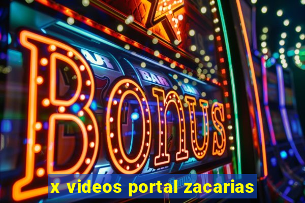 x videos portal zacarias